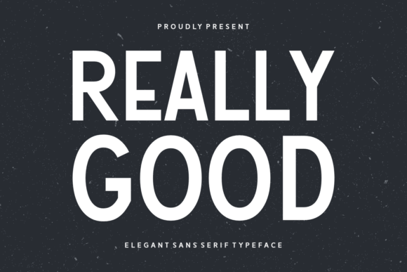 Really Good: A Modern Sans Serif Font for Real Branding Projects